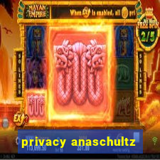 privacy anaschultz